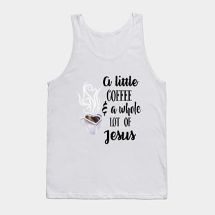 A little coffee and a whole lot of Jesus Tank Top